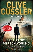 Cover-Bild zum Titel 'Die Titanic-Verschwörung' von 'Clive Cussler, Jack Dubrul'