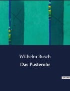 Cover-Bild zum Titel 'Das Pusterohr' von 'Wilhelm Busch'
