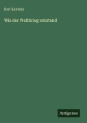 Cover-Bild zum Titel 'Wie der Weltkrieg entstand' von 'Karl Kautsky'