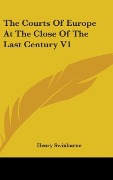 Cover-Bild zum Titel 'The Courts Of Europe At The Close Of The Last Century V1' von 'Henry Swinburne'