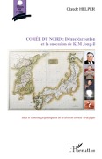 Cover-Bild zum Titel 'Corée du Nord : Dénucléarisation et la succession de KIM Jong-il' von 'Claude Helper'