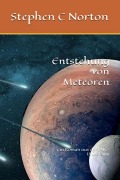 Cover-Bild zum Titel 'Entstehung von Meteoren (The AIC Universe Novel - German, #3)' von 'Stephen C Norton'