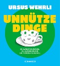 Cover-Bild zum Titel 'Unnütze Dinge' von 'Ursus Wehrli'