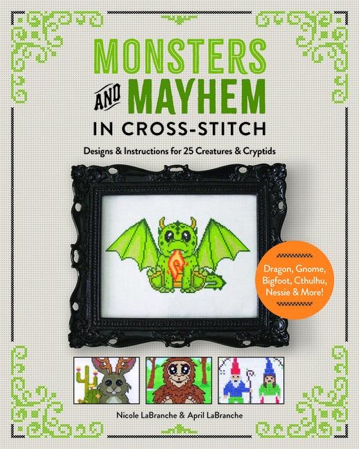 Monsters and Mayhem in Cross-Stitch - Nicole Labranche, April Labranche