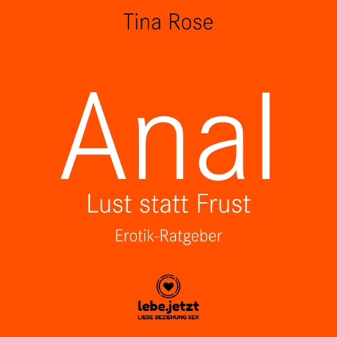 Anal - Lust statt Frust / Erotischer Hörbuch Ratgeber - Tina Rose