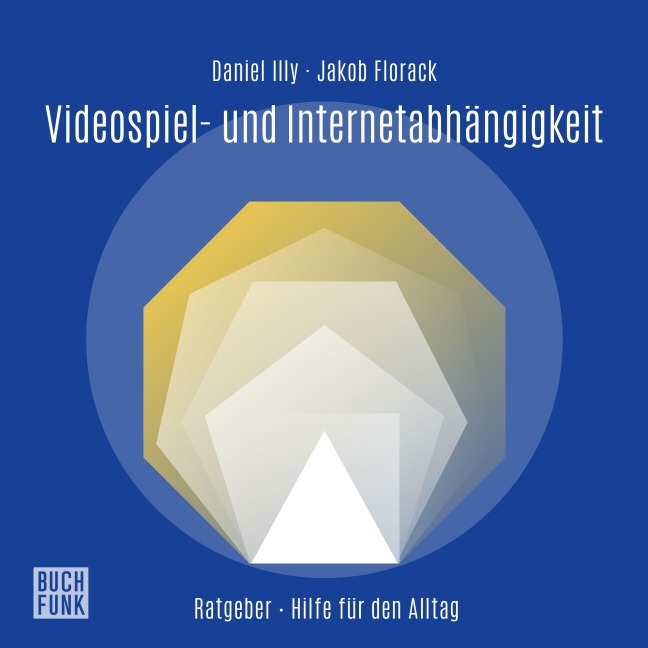 Ratgeber Videospiel- und Internetabhängigkeit - Jakob Florack, Daniel Illy