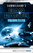 Bad Earth Sammelband 3 - Science-Fiction-Serie - Manfred Weinland, Susan Schwartz, Michael Marcus Thurner, Horst Hoffmann