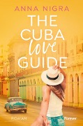 Cover-Bild zum Titel 'The Cuba Love Guide' von 'Anna Nigra'