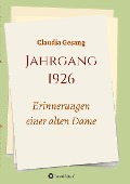 Cover-Bild zum Titel 'Jahrgang 1926 - Erinnerungen einer alten Dame' von 'Claudia Gesang'