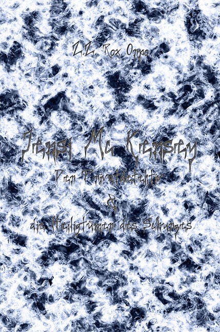 Jensi Mc Kensey der Privatdetektiv & die Heiligtümer des Schurzes - Z. Z. Rox Orpo