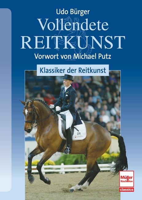 Vollendete Reitkunst: Klassiker der Reitkunst - Udo Bürger
