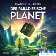 Cover-Bild zum Titel 'Der paradiesiche Planet' von 'Brandon q. Morris'