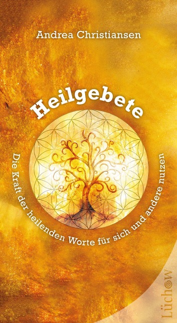 Heilgebete - Die Kraft der heilenden Worte für sich und andere nutzen - Andrea Christiansen