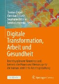 Digitale Transformation, Arbeit und Gesundheit - 