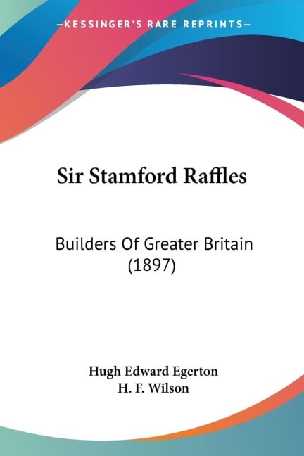 Sir Stamford Raffles - Hugh Edward Egerton