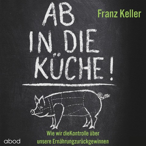 Ab in die Küche! - Franz Keller