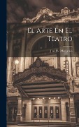Cover-Bild zum Titel 'El Arte En El Teatro' von 'José de Manjarrés'