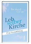 Leb selber Kirche - Reinhard Körner