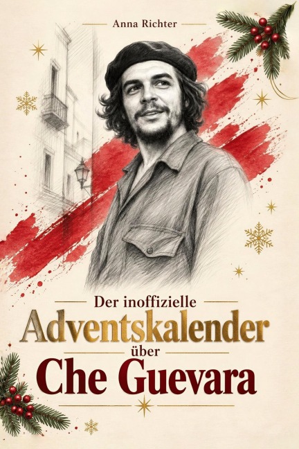Der Adventskalender über Che Guevara - Anna Richter