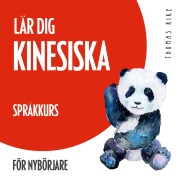 Cover-Bild zum Titel 'Lär dig kinesiska (språkkurs för nybörjare)' von 'Thomas Rike'