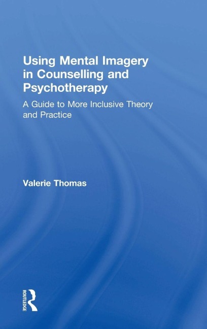 Using Mental Imagery in Counselling and Psychotherapy - Valerie Thomas