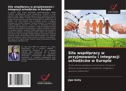 Cover-Bild zum Titel 'Si¿a wspó¿pracy w przyjmowaniu i integracji uchod¿ców w Europie' von 'Jipe Kelly'