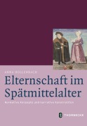 Cover-Bild zum Titel 'Elternschaft im Spätmittelalter' von 'Anna Hollenbach'