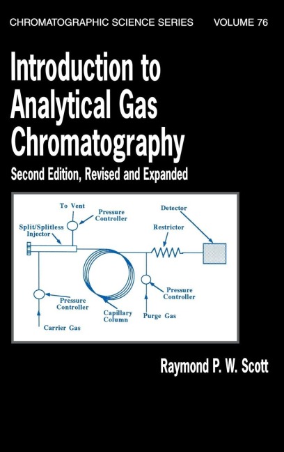 Introduction to Analytical Gas Chromatography, Revised and Expanded - Raymond P. W. Scott