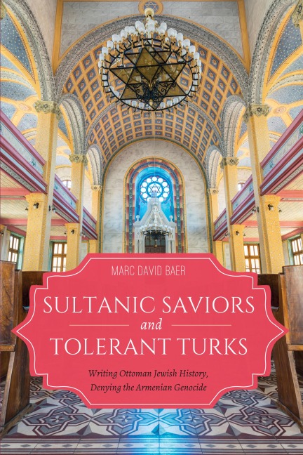 Sultanic Saviors and Tolerant Turks - Marc David Baer