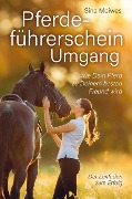 Cover-Bild zum Titel 'Pferdeführerschein Umgang - Wie Dein Pferd zu Deinem besten Freund wird - Der Leitfaden zum Erfolg' von 'Sina Meiwes'