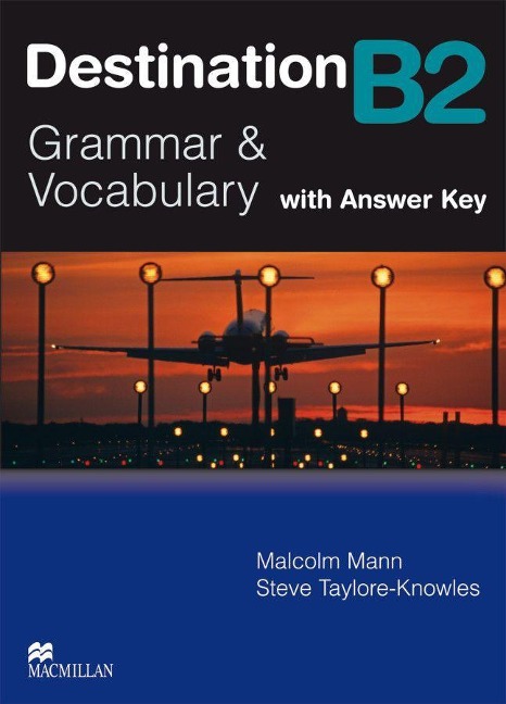 Destination B2. Grammar; Vocabulary / Student's Book with Key - Malcolm Mann, Steve Taylore-Knowles