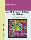 Cover-Bild zum Titel 'Als IT-Security Officer zertifiziert' von 'Heinrich Serwas'