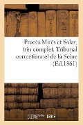 Procès Mirès Et Solar, Très Complet. Tribunal Correctionnel de la Seine - ""
