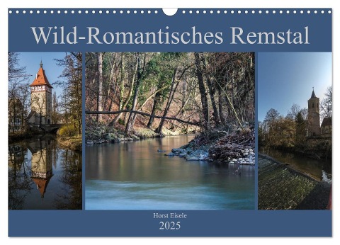 Wild-Romantisches Remstal (Wandkalender 2025 DIN A3 quer), CALVENDO Monatskalender - Horst Eisele