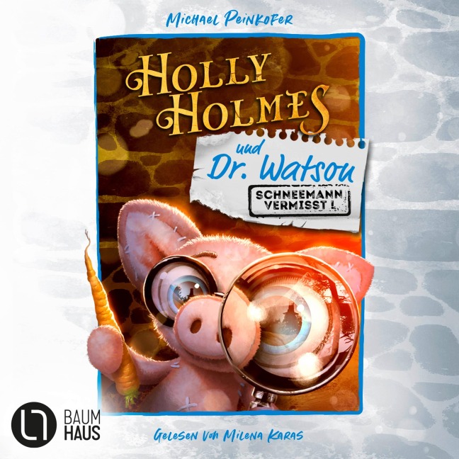 Holly Holmes und Dr. Watson - Schneemann vermisst! - Michael Peinkofer