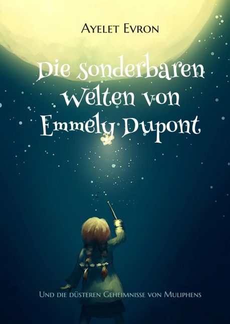 Die sonderbaren Welten von Emmely Dupont - Ayelet Evron