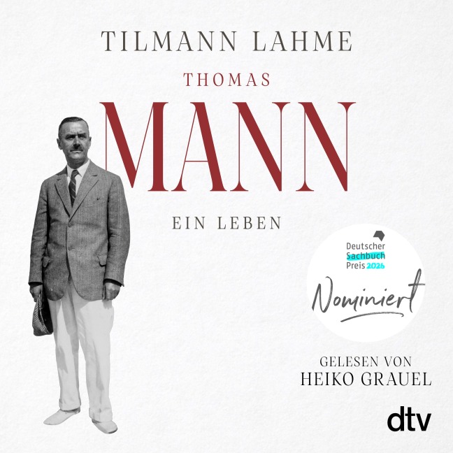 Thomas Mann - Tilmann Lahme