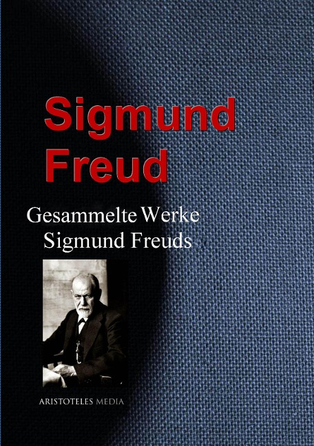 Gesammelte Werke Sigmund Freuds - Sigmund Freud