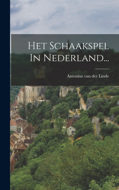 Het Schaakspel In Nederland... - 
