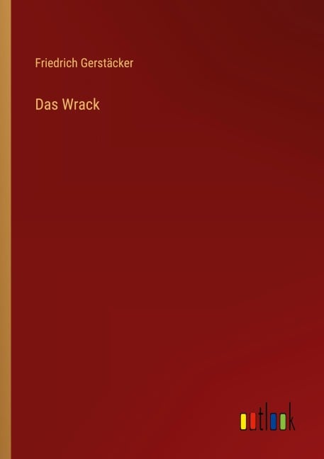 Das Wrack - Friedrich Gerstäcker