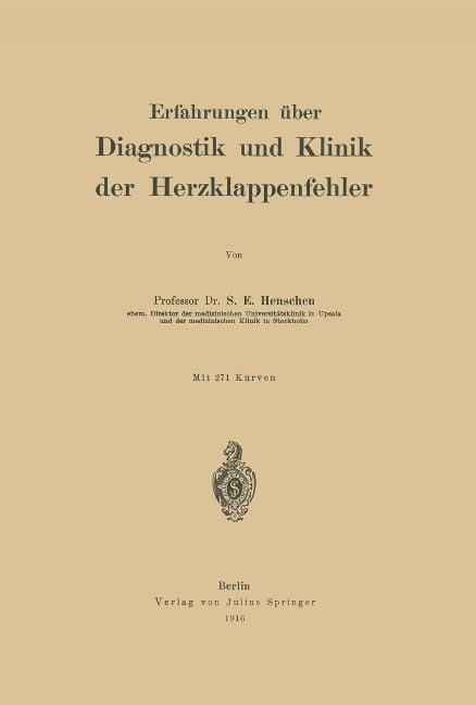 Erfahrungen über Diagnostik und Klinik der Herzklappenfehler - S. E. Henschen