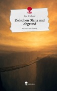 Cover-Bild zum Titel 'Zwischen Glanz und Abgrund. Life is a Story - story.one' von 'Lea Reinhard'