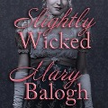 Cover-Bild zum Titel 'Slightly Wicked Lib/E' von 'Mary Balogh'
