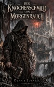 Cover-Bild zum Titel 'Der Knochenschmied von Morgenrauch' von 'Dennis Jozwiak'