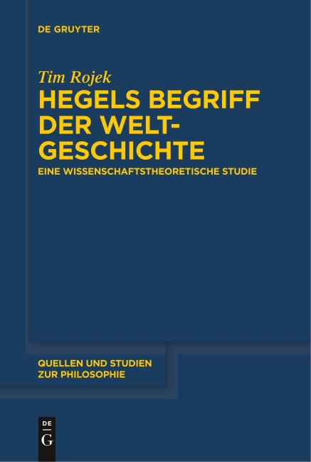 Hegels Begriff der Weltgeschichte - Tim Rojek