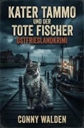 Cover-Bild zum Titel 'Kater Tammo und der tote Fischer: Ostfrieslandkrimi' von 'Conny Walden'
