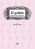 Cover-Bild zum Titel 'Il gelato. Favoloso dolce ghiacciato' von 'Luciano Luciani'