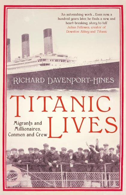 Titanic Lives - Richard Davenport-Hines
