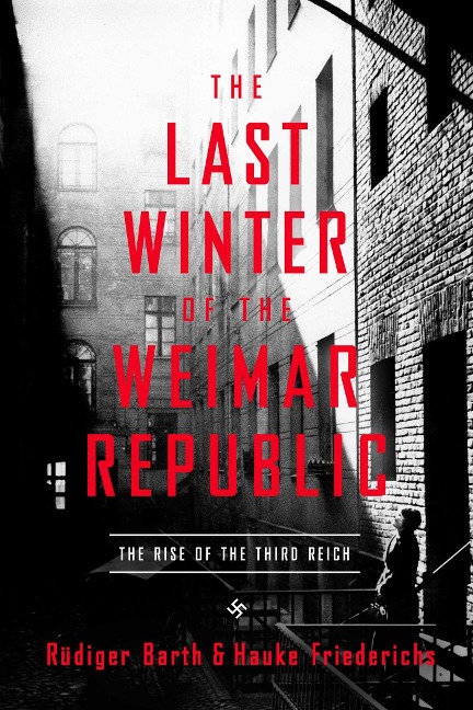 The Last Winter of the Weimar Republic - Rüdiger Barth, Hauke Friederichs
