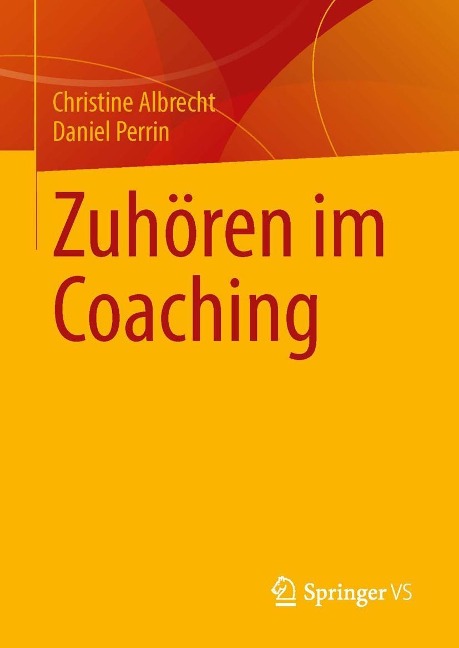 Zuhören im Coaching - Christine Albrecht, Daniel Perrin